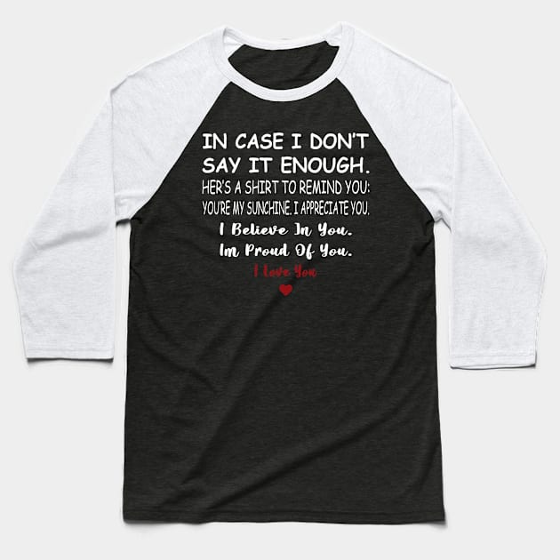 In case I don_t say it enough here_s a to remind you Baseball T-Shirt by jadolomadolo